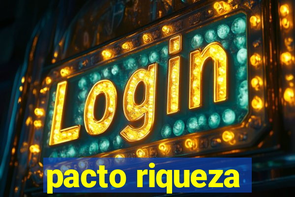 pacto riqueza